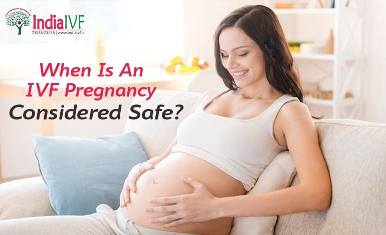 After How Many Weeks Of IVF Pregnancy Is Considered Safe