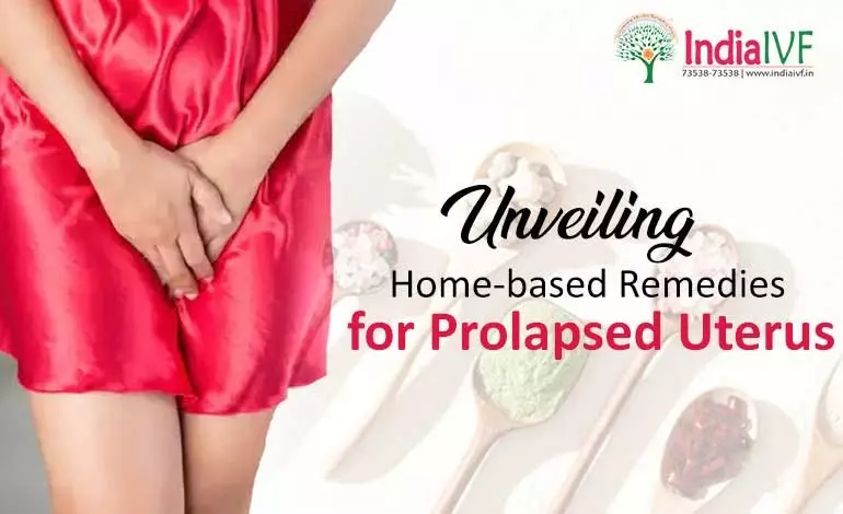 Unveiling Home-based Remedies for Prolapsed Uterus