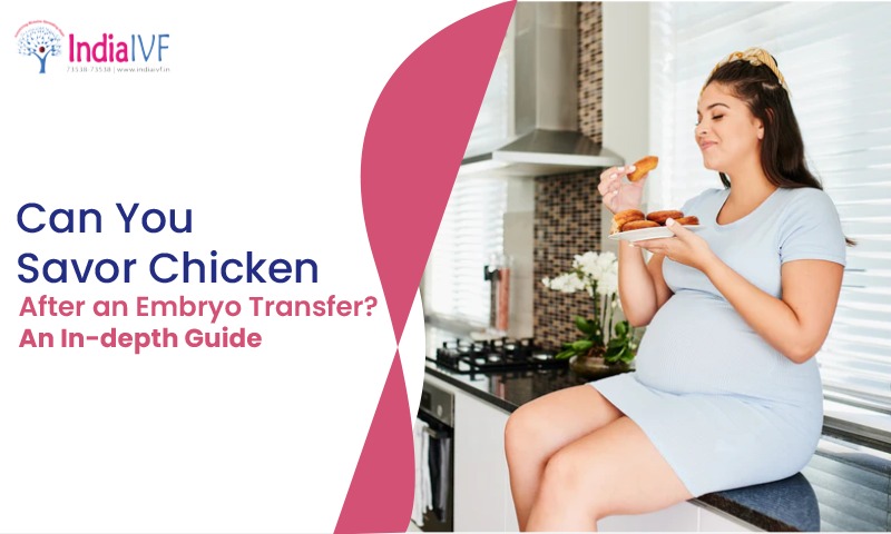 Can You Savor Chicken After an Embryo Transfer An In-depth Guide
