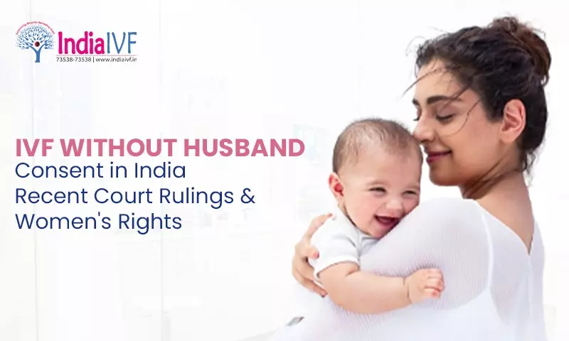 IVF Without Husband Consent in India