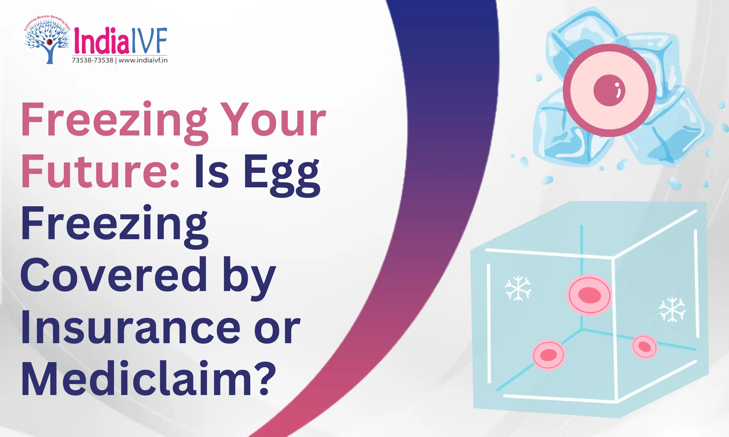 Freezing Your Future: Is Egg Freezing Covered by Insurance or Mediclaim?